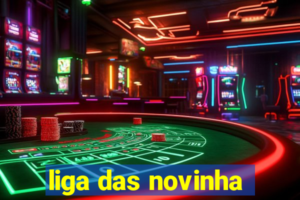 liga das novinha